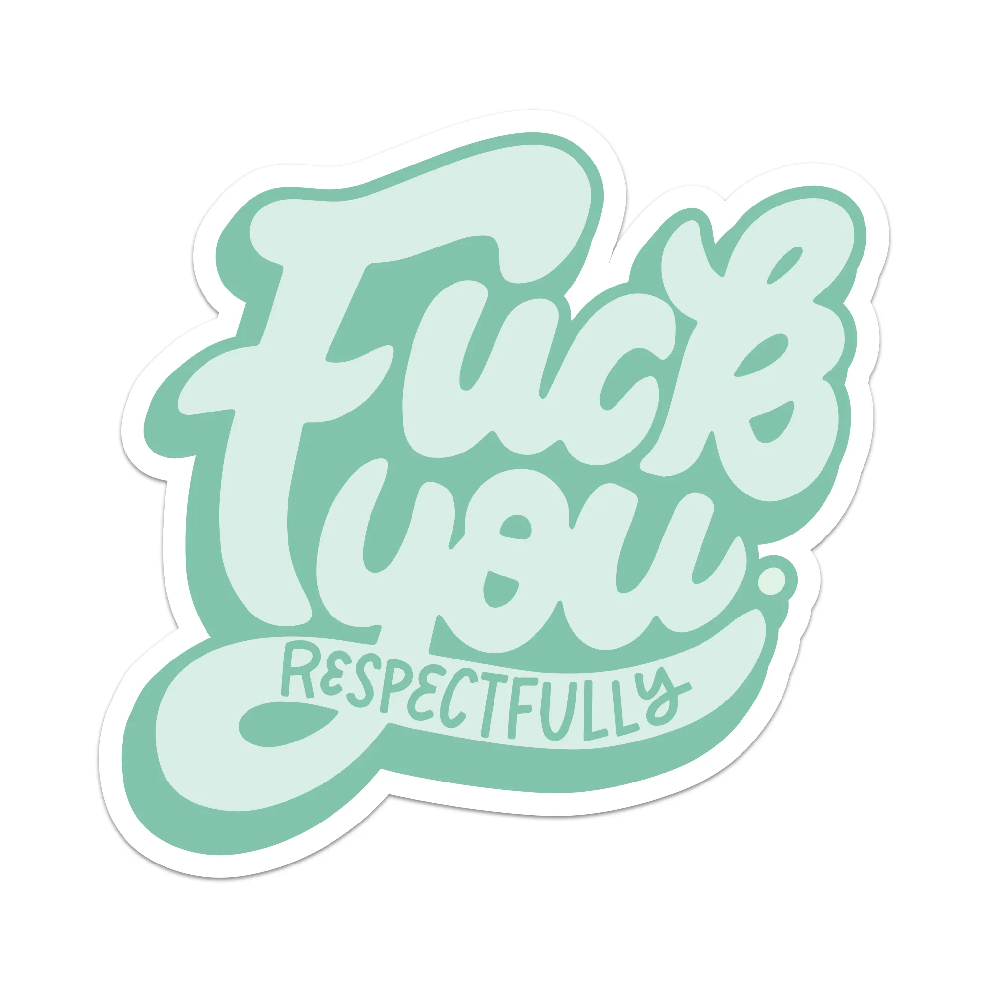 Fuck You (Respectfully) Sticker