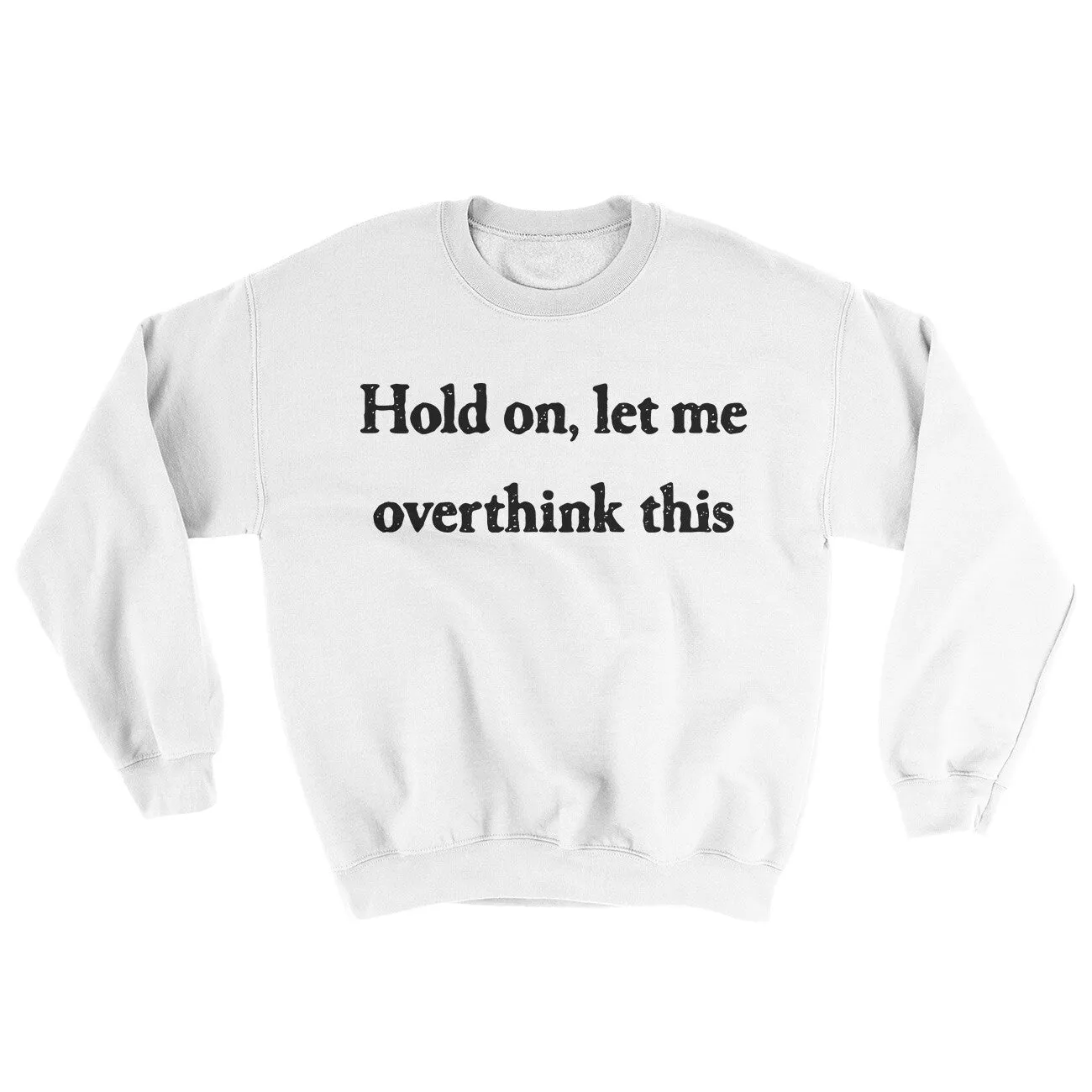 Hold On Let Me Overthink This Ugly Sweater