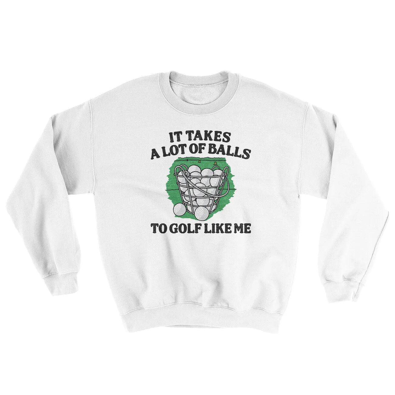 It Takes A Lot Of Balls To Golf Like Me Ugly Sweater