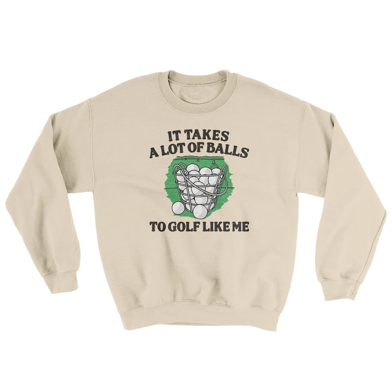 It Takes A Lot Of Balls To Golf Like Me Ugly Sweater