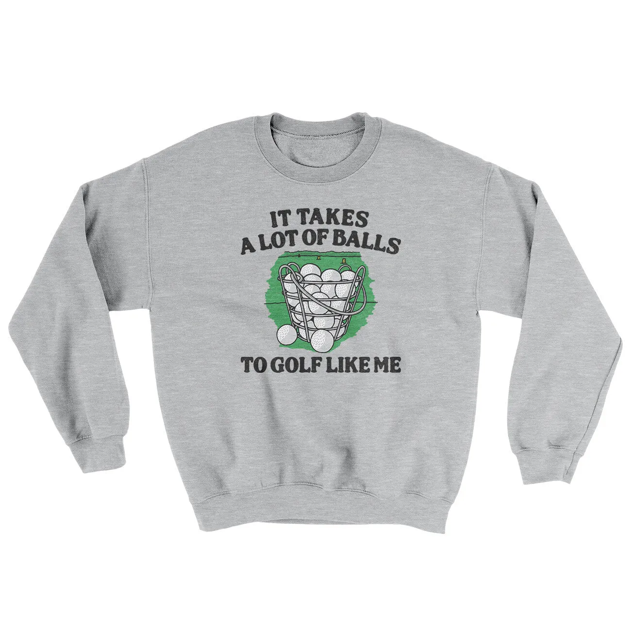 It Takes A Lot Of Balls To Golf Like Me Ugly Sweater