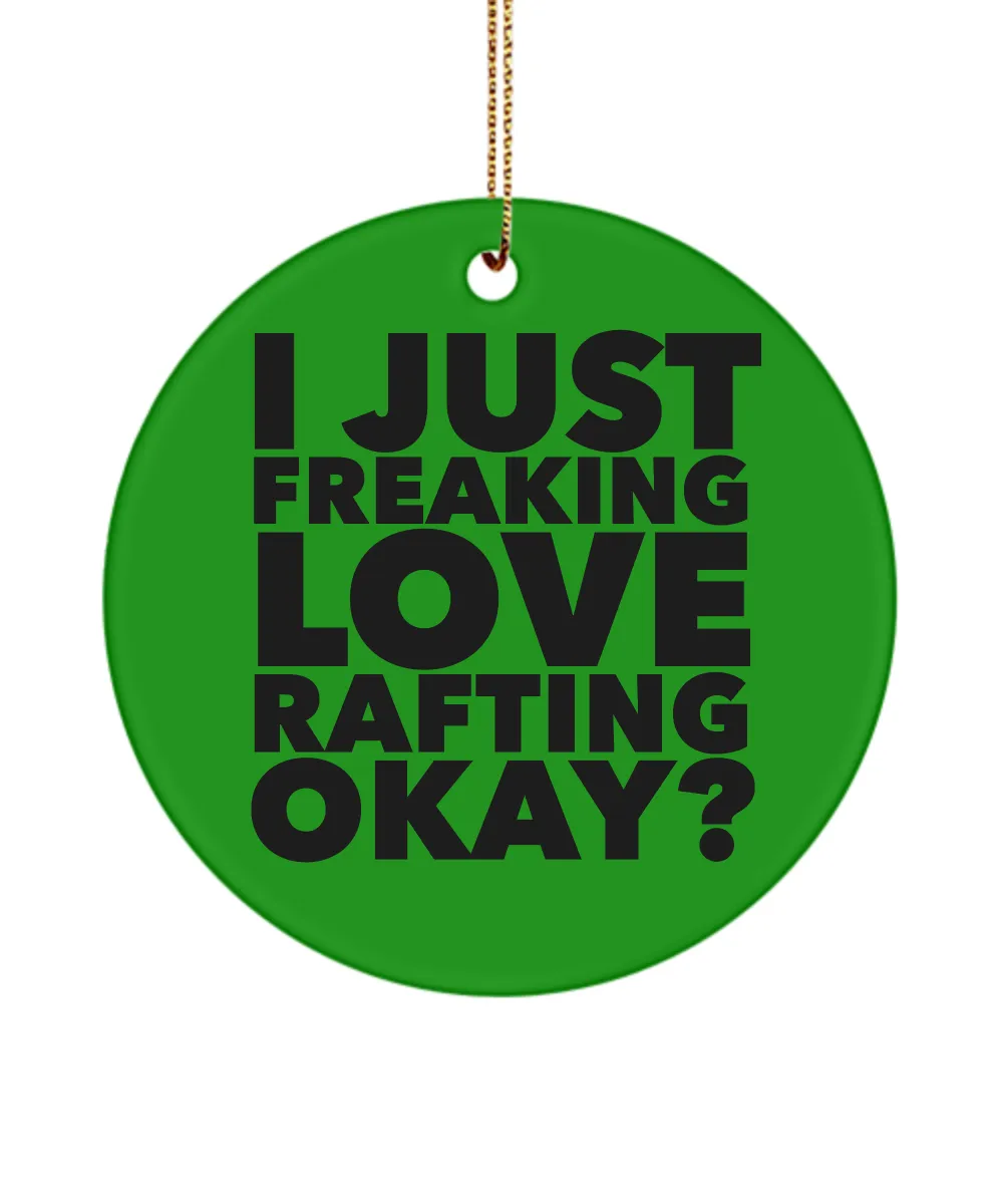 River Rafting Present I Just Freaking Love Rafting Okay Ceramic Christmas Tree Ornament