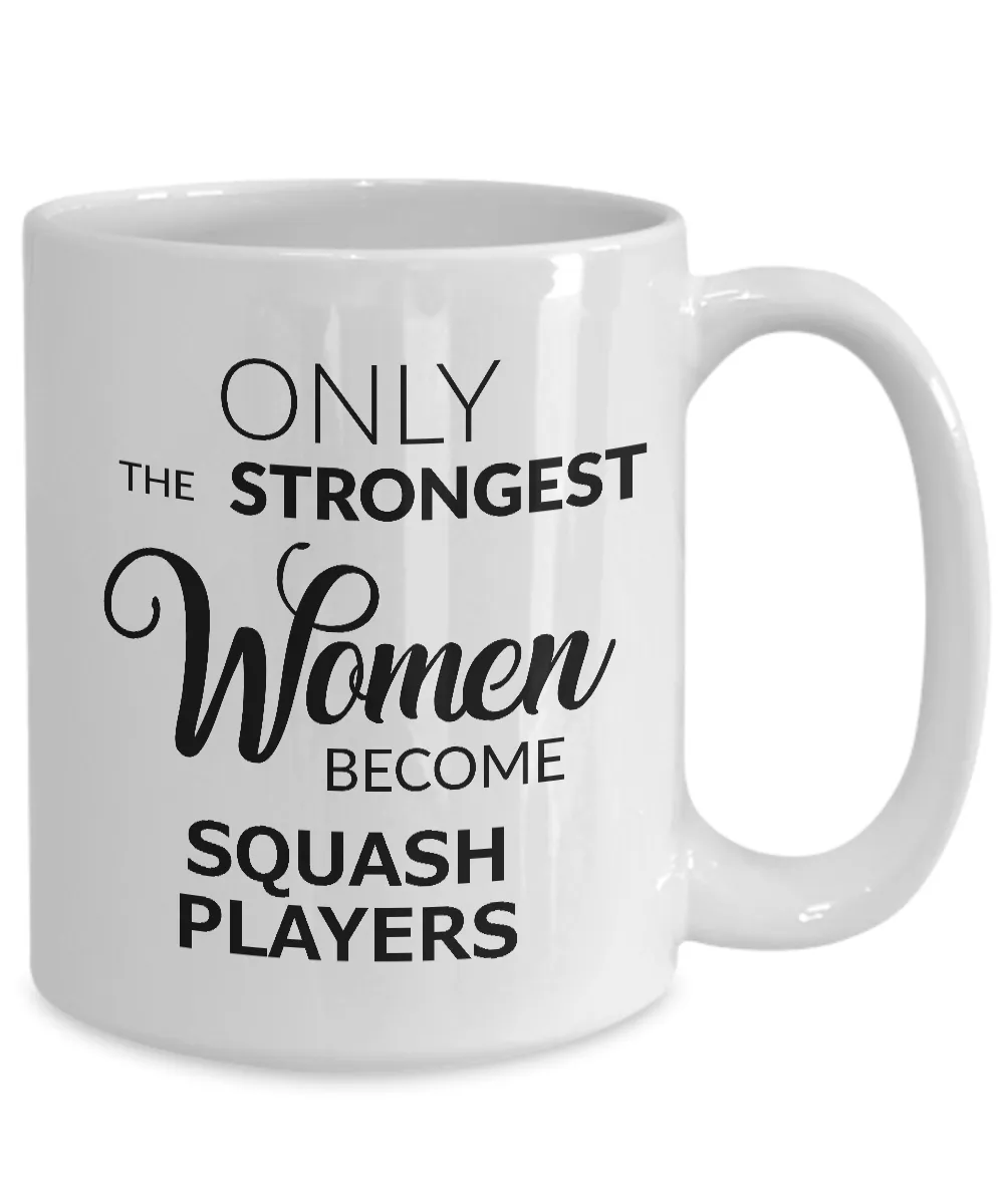 Squash Mug Squash Gifts - Only the Strongest Women Become Squash Players Coffee Mug Ceramic Tea Cup