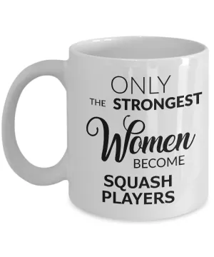 Squash Mug Squash Gifts - Only the Strongest Women Become Squash Players Coffee Mug Ceramic Tea Cup