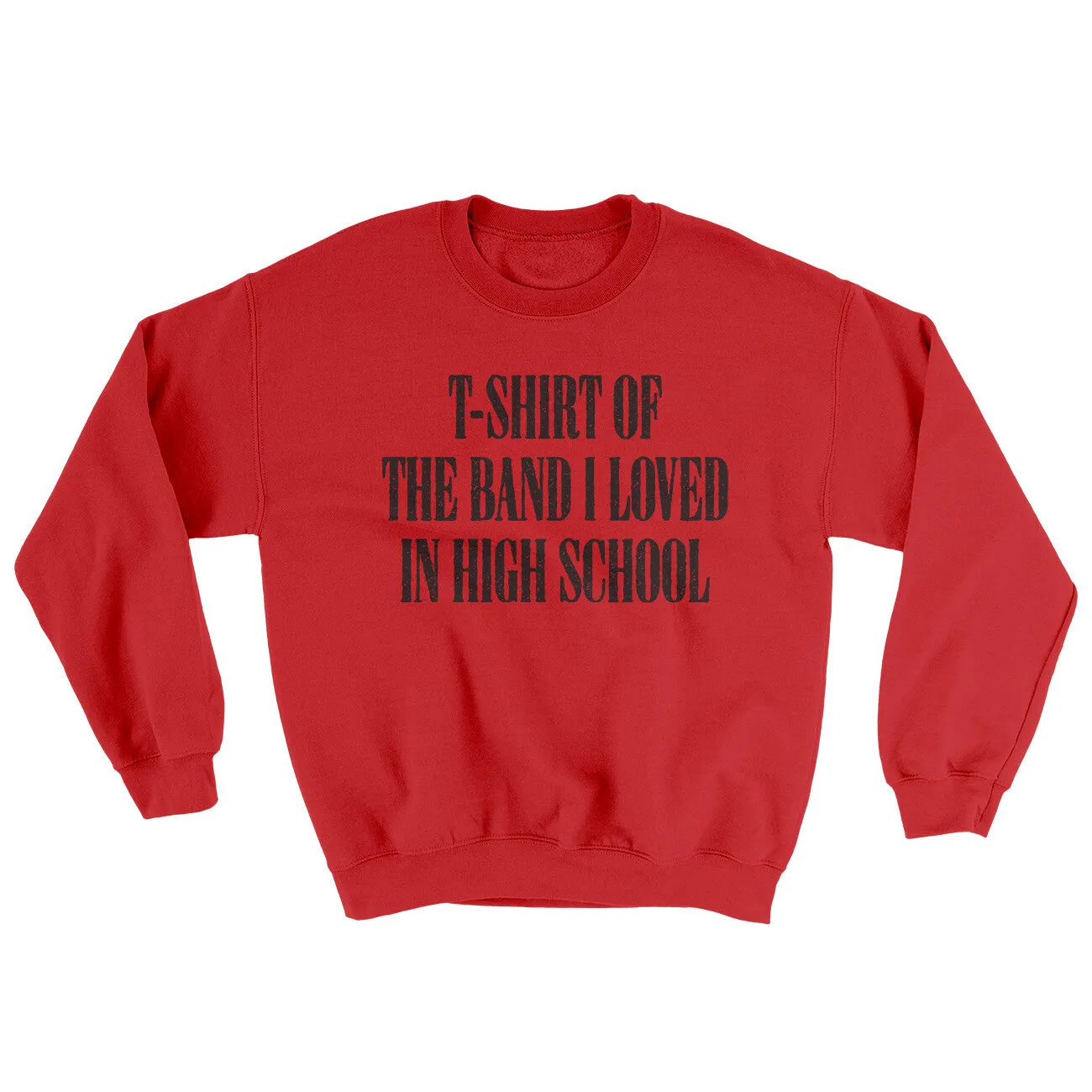 T-Shirt Of The Band I Loved In High School Ugly Sweater