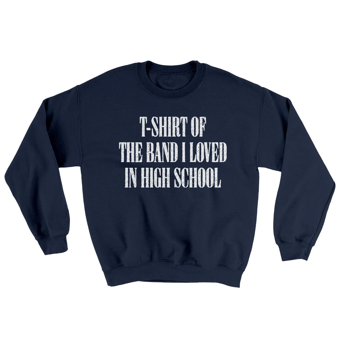 T-Shirt Of The Band I Loved In High School Ugly Sweater
