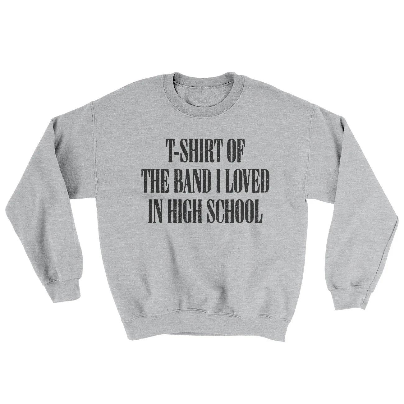 T-Shirt Of The Band I Loved In High School Ugly Sweater