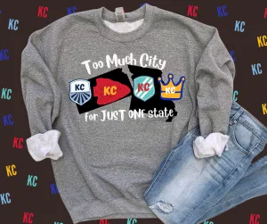 Too Much City For JUST ONE State Sweatshirt